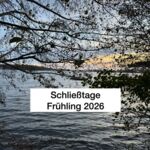 assets/images/8/Schlie%C3%9Ftage%20Fr%C3%BChling%202026.001-d1e254e2.jpeg
